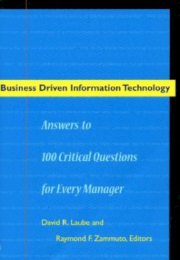 David Laube (Ed.) - Business Driven Information Technology: Answers to 100 Critical Questions for Every Manager - 9780804749435 - V9780804749435