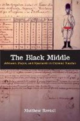Matthew Restall - The Black Middle: Africans, Mayas, and Spaniards in Colonial Yucatan - 9780804749831 - V9780804749831