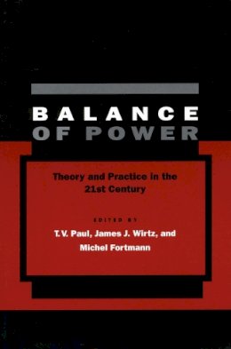 . Ed(S): Paul, T. V.; Wirtz, James J.; Fortmann, Michel - Balance of Power - 9780804750172 - V9780804750172