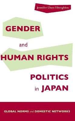 Jennifer Chan-Tiberghien - Gender and Human Rights Politics in Japan: Global Norms and Domestic Networks - 9780804750226 - V9780804750226