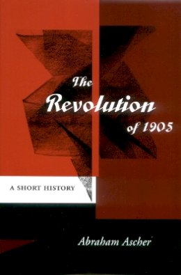 Abraham Ascher - The Revolution of 1905: A Short History - 9780804750288 - V9780804750288