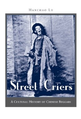 Hanchao Lu - Street Criers: A Cultural History of Chinese Beggars - 9780804751483 - V9780804751483
