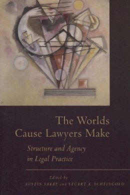 Austin Sarat - The Worlds Cause Lawyers Make: Structure and Agency in Legal Practice - 9780804752282 - V9780804752282