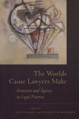 Austin Sarat - The Worlds Cause Lawyers Make: Structure and Agency in Legal Practice - 9780804752299 - V9780804752299