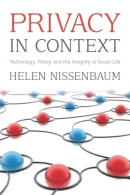 Helen Nissenbaum - Privacy in Context: Technology, Policy, and the Integrity of Social Life - 9780804752374 - V9780804752374