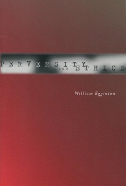William Egginton - Perversity and Ethics - 9780804752596 - V9780804752596