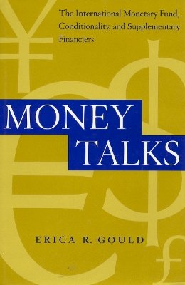 Erica R. Gould - Money Talks: The International Monetary Fund, Conditionality and Supplementary Financiers - 9780804752794 - V9780804752794
