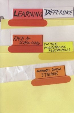 Annegret Daniela Staiger - Learning Difference: Race and Schooling in the Multiracial Metropolis - 9780804753166 - V9780804753166
