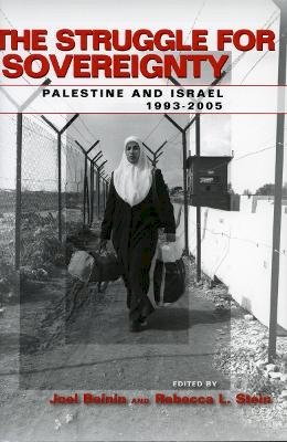 Joel Beinin (Ed.) - The Struggle for Sovereignty: Palestine and Israel, 1993-2005 - 9780804753647 - V9780804753647