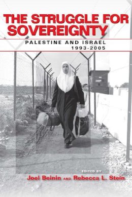 Joel Beinin - The Struggle for Sovereignty: Palestine and Israel, 1993-2005 - 9780804753654 - V9780804753654