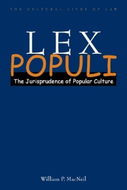 William P. Macneil - Lex Populi: The Jurisprudence of Popular Culture - 9780804753678 - V9780804753678