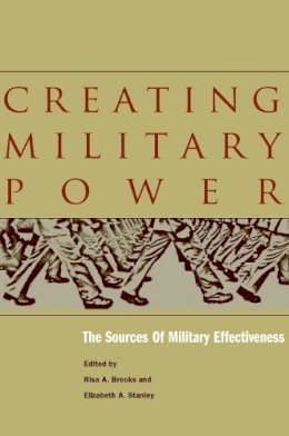 Roger Hargreaves - Creating Military Power: The Sources of Military Effectiveness - 9780804753999 - V9780804753999