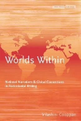 Vilashini Cooppan - Worlds Within: National Narratives and Global Connections in Postcolonial Writing - 9780804754903 - V9780804754903