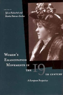 Sylvia Paletschek (Ed.) - Women’s Emancipation Movements in the Nineteenth Century: A European Perspective - 9780804754941 - V9780804754941