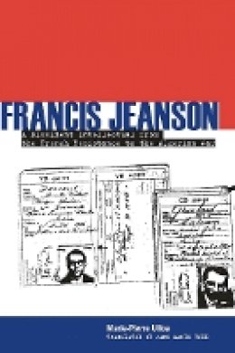 Marie-Pierre Ulloa - Francis Jeanson: A Dissident Intellectual from the French Resistance to the Algerian War - 9780804755085 - V9780804755085