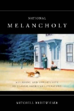 Mitchell Breitwieser - National Melancholy: Mourning and Opportunity in Classic American Literature - 9780804755818 - V9780804755818