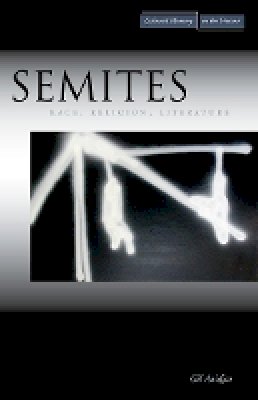 Gil Anidjar - Semites: Race, Religion, Literature - 9780804756952 - V9780804756952