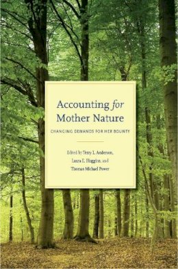 Terry L. Anderson (Ed.) - Accounting for Mother Nature: Changing Demands for Her Bounty - 9780804756983 - V9780804756983
