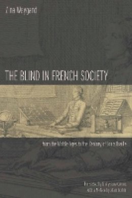 Zina Weygand - The Blind in French Society from the Middle Ages to the Century of Louis Braille - 9780804757683 - V9780804757683