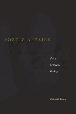 Michael Eskin - Poetic Affairs: Celan, Grünbein, Brodsky - 9780804758314 - V9780804758314