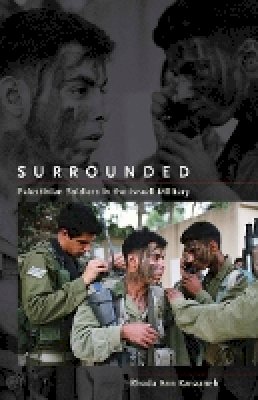 Rhoda Ann Kanaaneh - Surrounded: Palestinian Soldiers in the Israeli Military - 9780804758581 - V9780804758581