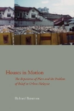 Richard Baxstrom - Houses in Motion: The Experience of Place and the Problem of Belief in Urban Malaysia - 9780804758918 - V9780804758918