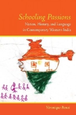 Véronique Benei - Schooling Passions: Nation, History, and Language in Contemporary Western India - 9780804759069 - V9780804759069
