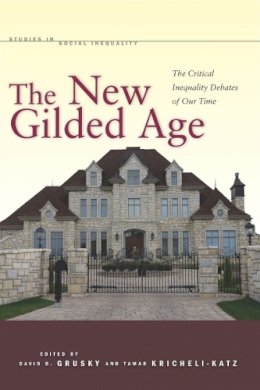 . Ed(S): Grusky, David B.; Kricheli-Katz, Tamar - The New Gilded Age. The Critical Inequality Debates of Our Time.  - 9780804759359 - V9780804759359