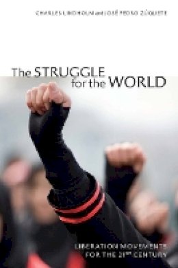 Charles Lindholm - The Struggle for the World: Liberation Movements for the 21st Century - 9780804759380 - V9780804759380