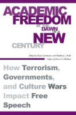 Evan Gerstmann (Ed.) - Academic Freedom at the Dawn of a New Century: How Terrorism, Governments, and Culture Wars Impact Free Speech - 9780804759809 - V9780804759809