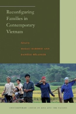 Danièle Bélanger (Ed.) - Reconfiguring Families in Contemporary Vietnam - 9780804760584 - V9780804760584