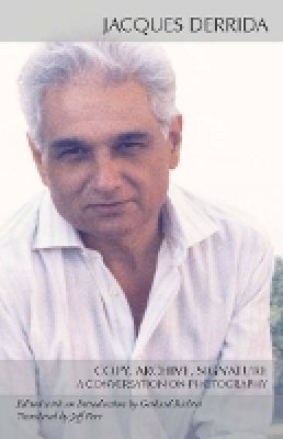 Jacques Derrida - Copy, Archive, Signature: A Conversation on Photography - 9780804760973 - V9780804760973