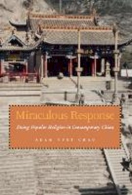 Adam Yuet Chau - Miraculous Response: Doing Popular Religion in Contemporary China - 9780804761000 - V9780804761000