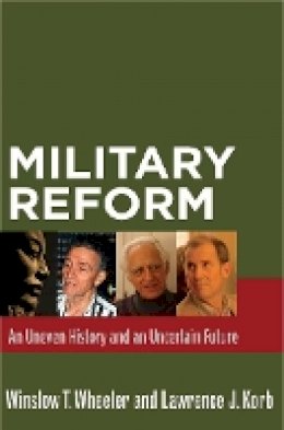 Winslow T. Wheeler - Military Reform: An Uneven History and an Uncertain Future - 9780804761635 - V9780804761635