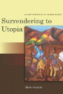 Mark Goodale - Surrendering to Utopia: An Anthropology of Human Rights - 9780804762137 - V9780804762137
