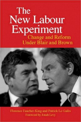 Florence Faucher-King - The New Labour Experiment: Change and Reform Under Blair and Brown - 9780804762359 - V9780804762359