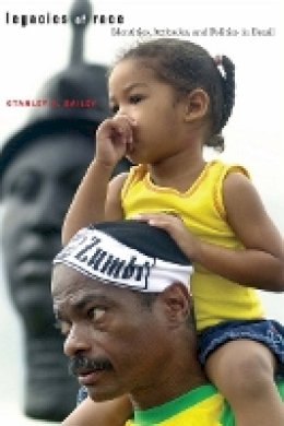 Stanley R. Bailey - Legacies of Race: Identities, Attitudes, and Politics in Brazil - 9780804762786 - V9780804762786