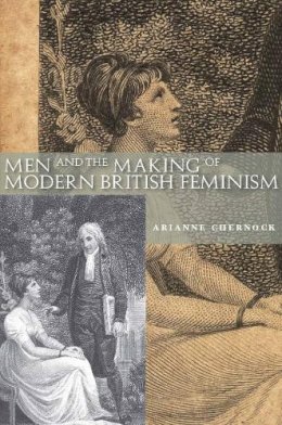 Arianne Chernock - Men and the Making of Modern British Feminism - 9780804763110 - V9780804763110