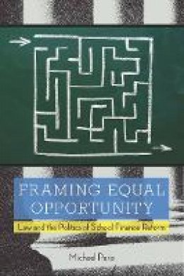 Michael Paris - Framing Equal Opportunity: Law and the Politics of School Finance Reform - 9780804763547 - V9780804763547