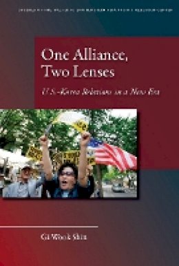 Gi-Wook Shin - One Alliance, Two Lenses: U.S.-Korea Relations in a New Era - 9780804763691 - V9780804763691