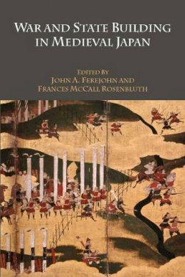John A. Ferejohn (Ed.) - War and State Building in Medieval Japan - 9780804763714 - V9780804763714