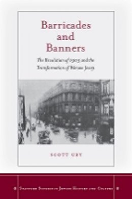 Scott Ury - Barricades and Banners: The Revolution of 1905 and the Transformation of Warsaw Jewry - 9780804763837 - V9780804763837