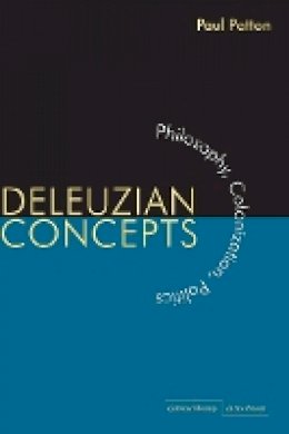 Paul Patton - Deleuzian Concepts: Philosophy, Colonization, Politics - 9780804768788 - V9780804768788