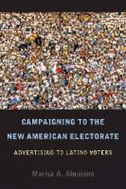 Marisa Abrajano - Campaigning to the New American Electorate: Advertising to Latino Voters - 9780804768962 - V9780804768962