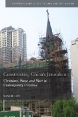 Nanlai Cao - Constructing China´s Jerusalem: Christians, Power, and Place in Contemporary Wenzhou - 9780804770804 - V9780804770804