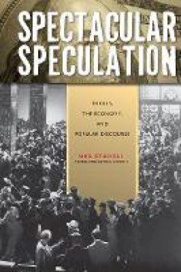Urs Stäheli - Spectacular Speculation: Thrills, the Economy, and Popular Discourse - 9780804771320 - V9780804771320