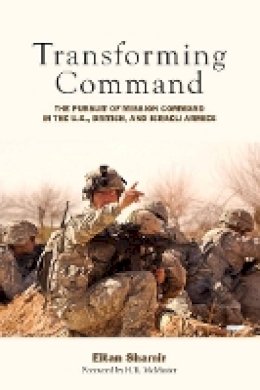 Eitan Shamir - Transforming Command: The Pursuit of Mission Command in the U.S., British, and Israeli Armies - 9780804772037 - V9780804772037