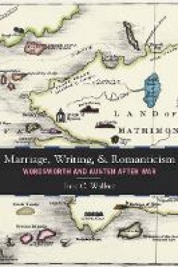 Eric C. Walker - Marriage, Writing, and Romanticism: Wordsworth and Austen After War - 9780804773652 - V9780804773652