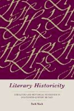 Ruth Mack - Literary Historicity: Literature and Historical Experience in Eighteenth-Century Britain - 9780804773676 - V9780804773676