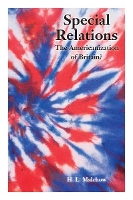 Howard Malchow - Special Relations: The Americanization of Britain? - 9780804773997 - V9780804773997